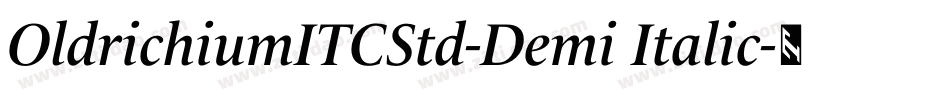 OldrichiumITCStd-Demi Italic字体转换